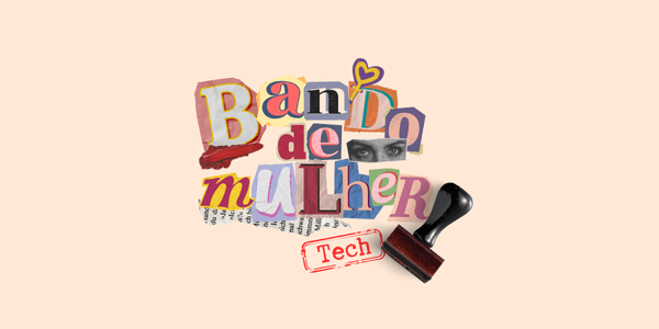 Bando de Mulher - Tech